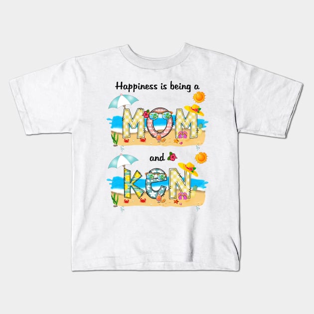 Happiness Is Being A Mom And Ken Summer Beach Happy Mother's Kids T-Shirt by KIMIKA